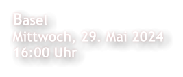 Basel Mittwoch, 29. Mai 2024 16:00 Uhr